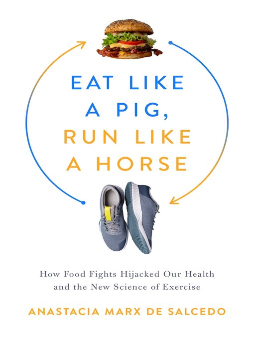 Title details for Eat Like a Pig, Run Like a Horse by Anastacia Marx de Salcedo - Wait list